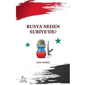 Rusya Neden Suriye’de? - Salih Yılmaz