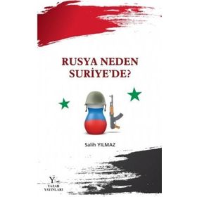 Rusya Neden Suriye’de? - Salih Yılmaz