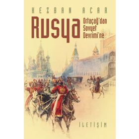 Rusya - Ortaçağ'dan Sovyet Devrimi'ne - Kezban Acar