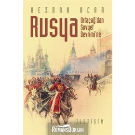 Rusya - Ortaçağ'dan Sovyet Devrimi'ne - Kezban Acar