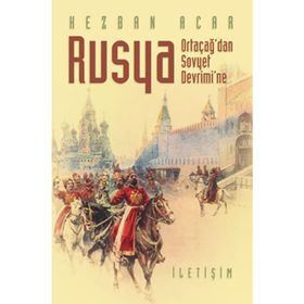 Rusya - Ortaçağ'dan Sovyet Devrimi'ne - Kezban Acar