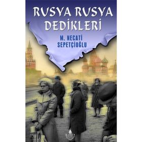 RUSYA RUSYA DEDIKLERI - MUSTAFA NECATI SEPETÇIOĞLU