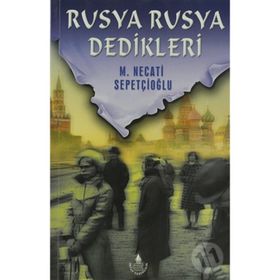 RUSYA RUSYA DEDIKLERI - MUSTAFA NECATI SEPETÇIOĞLU