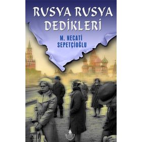 RUSYA RUSYA DEDIKLERI - MUSTAFA NECATI SEPETÇIOĞLU