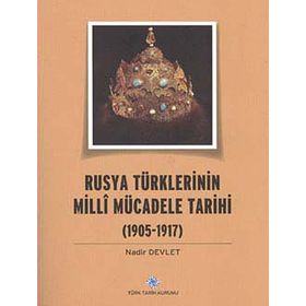 Rusya Türklerinin Milli Mücadele Tarihi 1905-1917 - Nadir Devlet