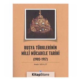 Rusya Türklerinin Milli Mücadele Tarihi 1905-1917 - Nadir Devlet