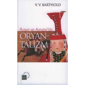 RUSYA VE AVRUPA`DA ORYANTALIZM - VASILIY VLADİMİROVİÇ BARTOLD (WILHELM BARTHOLD)