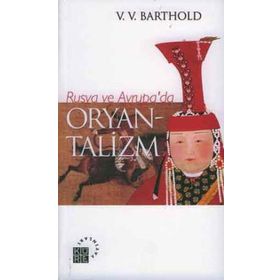 RUSYA VE AVRUPA`DA ORYANTALIZM - VASILIY VLADİMİROVİÇ BARTOLD (WILHELM BARTHOLD)