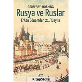 RUSYA VE RUSLAR ERKEN DÖNEMDEN 21. YÜZYILA - GEOFFREY HOSKING