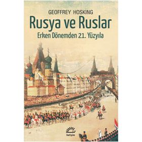 RUSYA VE RUSLAR ERKEN DÖNEMDEN 21. YÜZYILA - GEOFFREY HOSKING