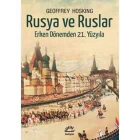 RUSYA VE RUSLAR ERKEN DÖNEMDEN 21. YÜZYILA - GEOFFREY HOSKING