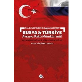 Rusya ve Türkiye Avrasya Paktı Mümkün mü? - Salih Yılmaz