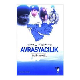 RUSYA VE TÜRKİYEDE AVRASYACILIK - FATIH AKGÜL