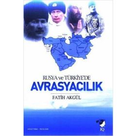 RUSYA VE TÜRKİYEDE AVRASYACILIK - FATIH AKGÜL
