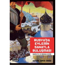 Rusya’da Eylemin Sanatla Buluşması Edebiyatta ve Sinemada Devrim - Gamze Öksüz Şekip Aktay Sonnur Aktay Orçun Alpay Salih Acarel İmge Alpay Esra Elmacıoğlu Yasemin Gürsoy Tuğba Günör Esra Kadıoğlu Rabiye Özberk Canan Paşalıoğlu Pelin Yılmaz