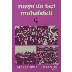 RUSYA'DA İŞÇI MUHALEFETI - ALEKSANDRA KOLLONTAY