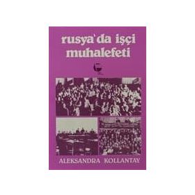 RUSYA'DA İŞÇI MUHALEFETI - ALEKSANDRA KOLLONTAY