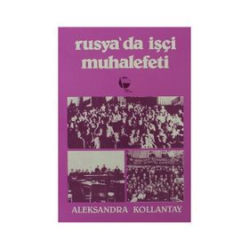 RUSYA'DA İŞÇI MUHALEFETI - ALEKSANDRA KOLLONTAY