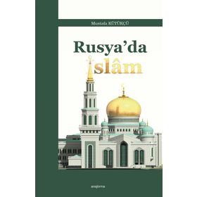 Rusya’da İslam - Mustafa Kütükçü