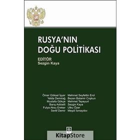 RUSYA'NIN DOĞU POLITIKASI - SEZGIN KAYA