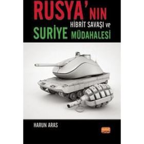 Rusya'nın Hibrit Savaşı ve Suriye Müdahalesi Nobel Bilimsel Eserler