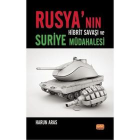 Rusya'nın Hibrit Savaşı ve Suriye Müdahalesi Nobel Bilimsel Eserler