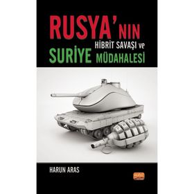 Rusya'nın Hibrit Savaşı ve Suriye Müdahalesi Nobel Bilimsel Eserler