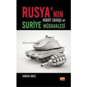 Rusya'nın Hibrit Savaşı ve Suriye Müdahalesi Nobel Bilimsel Eserler