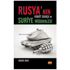 Rusya'nın Hibrit Savaşı ve Suriye Müdahalesi Nobel Bilimsel Eserler