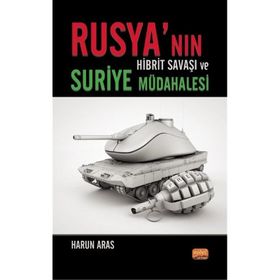 Rusya'nın Hibrit Savaşı ve Suriye Müdahalesi Nobel Bilimsel Eserler