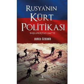 Rusyanın Kürt Politikası Başlangıçtan 1947ye - Burcu Özdemir