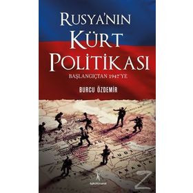 Rusyanın Kürt Politikası Başlangıçtan 1947ye - Burcu Özdemir