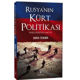 Rusyanın Kürt Politikası Başlangıçtan 1947ye - Burcu Özdemir