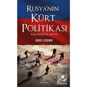 Rusyanın Kürt Politikası Başlangıçtan 1947ye - Burcu Özdemir
