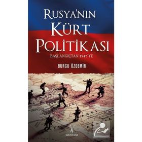 Rusyanın Kürt Politikası Başlangıçtan 1947ye - Burcu Özdemir