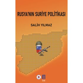 Rusya'nın Suriye Politikası - Salih Yılmaz