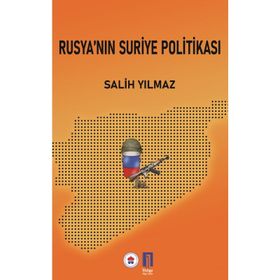 Rusya'nın Suriye Politikası - Salih Yılmaz