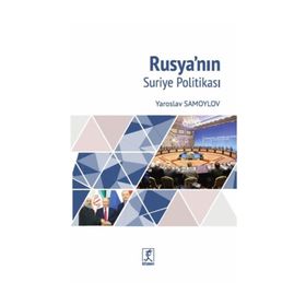 Rusya'nın Suriye Politikası - Yaroslav Samayov