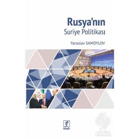 Rusya'nın Suriye Politikası - Yaroslav Samayov