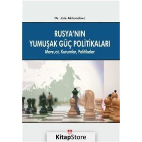 Rusya’nın Yumuşak Güç Politikaları - Jale Akhundova
