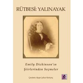 RÜTBESİ: YALINAYAK EMILY DİCKİNSON'IN ŞİİRLERİNDEN SEÇMELER - EMILY DICKINSON