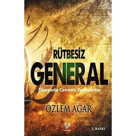 RÜTBESIZ GENERAL DÜNYADA CENNETI YAŞAYANLAR - ÖZLEM AĞAR