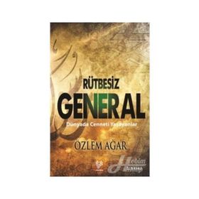 RÜTBESIZ GENERAL DÜNYADA CENNETI YAŞAYANLAR - ÖZLEM AĞAR