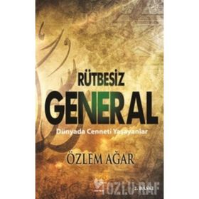 RÜTBESIZ GENERAL DÜNYADA CENNETI YAŞAYANLAR - ÖZLEM AĞAR