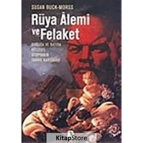 RÜYA ALEMI VE FELAKET - SUSAN BUCK-MORSS
