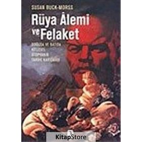 RÜYA ALEMI VE FELAKET - SUSAN BUCK-MORSS