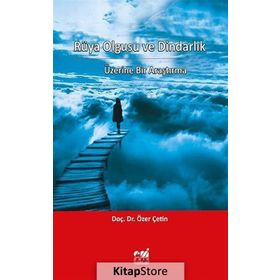 Rüya Olgusu ve Dindarlık Üzerine Bir Araştırma - Özer Çetin