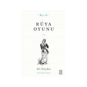Rüya Oyunu Açıklamalı Orijinal Metin ve Günümüz Türkçesi - Ali Haydar