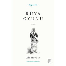 Rüya Oyunu Açıklamalı Orijinal Metin ve Günümüz Türkçesi - Ali Haydar