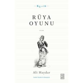 Rüya Oyunu Açıklamalı Orijinal Metin ve Günümüz Türkçesi - Ali Haydar